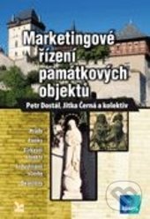 Marketingové řízení památkových objektů - Petr Dostál, Jitka Černá, Ekopress, 2014