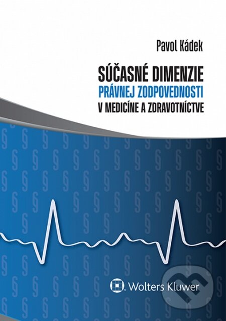 Levně Súčasné dimenzie právnej zodpovednosti v medicíne a zdravotníctve - kniha z kategorie Právo