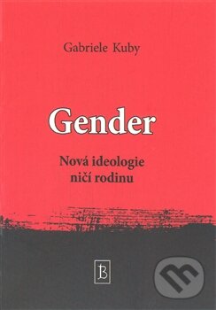 Kniha: Gender (Gabriele Kuby). Kartuzianské nakladatelství, 2014