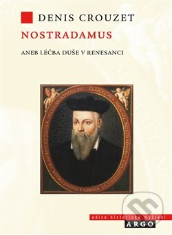 Levně Nostradamus (aneb Léčba duše v renesanci) - Denis Crouzet - kniha z kategorie Životopisy