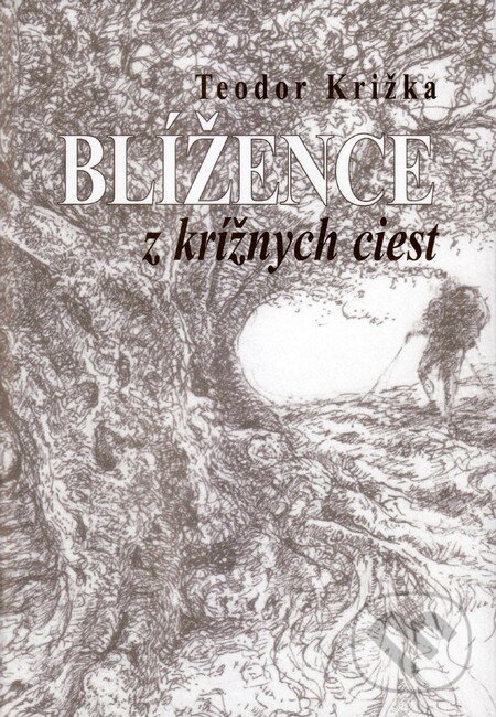 Levně Blížence z krížnych ciest - Teodor Križka - kniha z kategorie Poézia