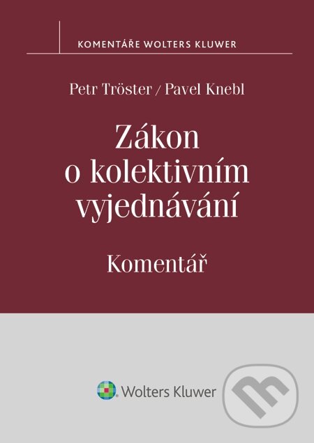 E-kniha: Zákon o kolektivním vyjednávání. Komentář (Pavel Knebl a Petr Tröster)