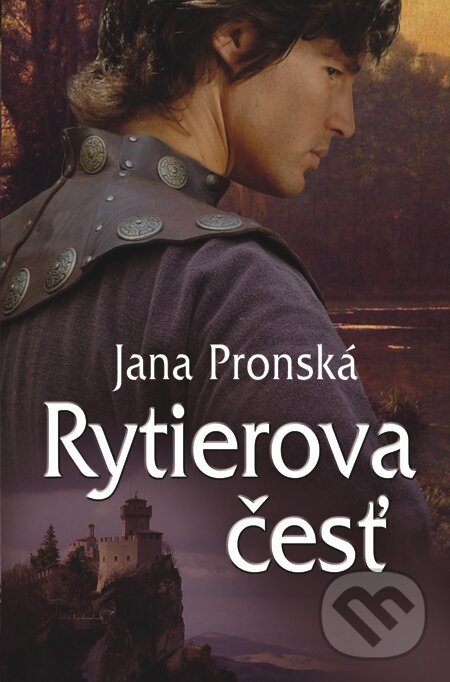 E-kniha: Rytierova česť (Jana Pronská). Slovenský spisovateľ, 2014