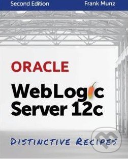 Kniha: Oracle WebLogic Server 12c (Frank Munz)