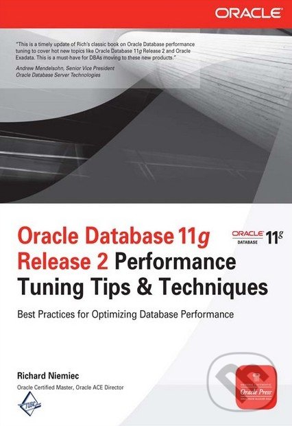Oracle Database 11g Release 2 Performance Tuning Tips and Techniques - Richard Niemiec, McGraw-Hill, 2012