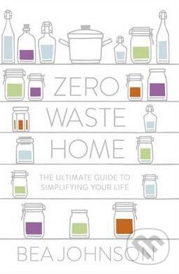 Zero Waste Home - Bea Johnson, Penguin Books, 2013