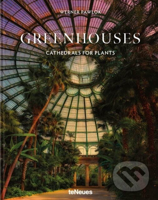 Levně Greenhouses (Cathedrals for Plants) - Werner Pawlok - kniha z kategorie Fotografie