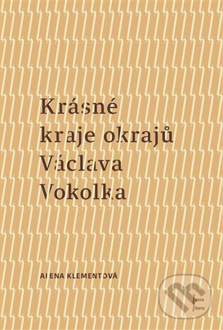 Krásné kraje okrajů Václava Vokolka - Alena Klementová, Univerzita Palackého v Olomouci, 2023