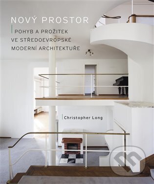 Levně Nový prostor (Pohyb a prožitek ve středoevropské moderní architektuře) - kniha z kategorie Umenie, dizajn a architektúra
