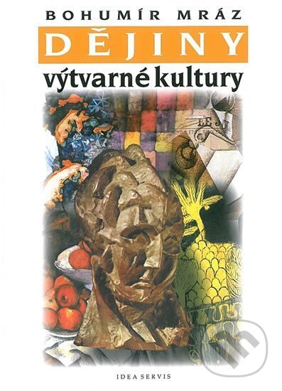 Dějiny výtvarné kultury 3 - Bohumír Mráz, Idea servis, 2003