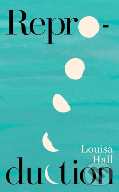 Levně Reproduction - Louisa Hall