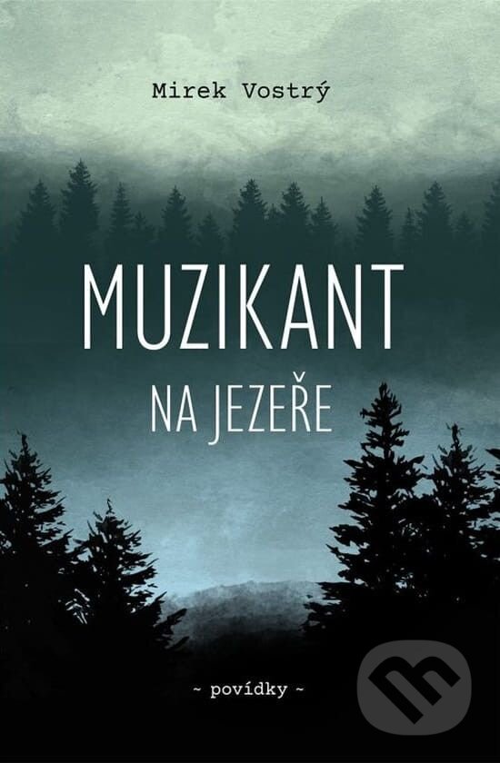 Levně Muzikant na jezeře - Mirek Vostrý - kniha z kategorie Spoločenská beletria