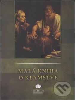 Kniha: Malá kniha o klamstve (Tomáš Akvinský, Christopher Tollefsen, Christopher Kaczor, Hadley Arkes a Wiliam Doino Jr.). Kolégium Antona Neuwirtha, 2013