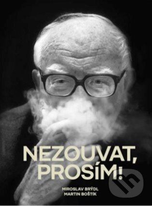 Levně Nezouvat, prosím! (Vyprávění emeritního litomyšlského starosty Miroslava Brýdla o jeho životě a moderní architektuře) - kniha z kategorie…