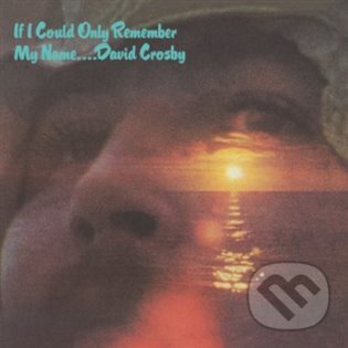 David Crosby: If I Could Only Remember My Name LP koupíte na Martinus.cz