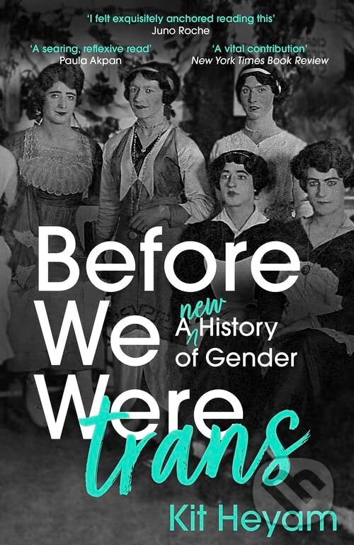 Levně Before We Were Trans (A New History of Gender) - Kit Heyam - kniha z kategorie História