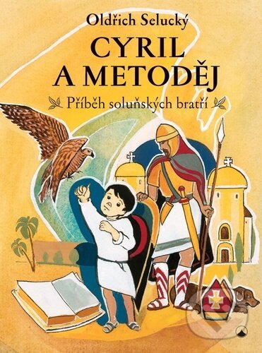 Levně Cyril a Metoděj (Příběh soluňských bratří) - Oldřich Selucký - kniha z kategorie Kresťanstvo