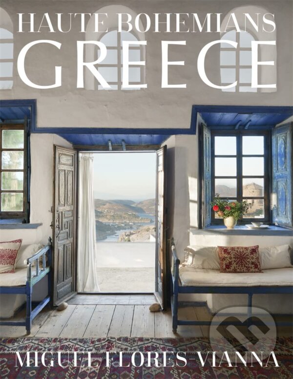 Levně Haute Bohemians: Greece (Interiors, Architecture, and Landscapes) - kniha z kategorie Umenie, dizajn a architektúra