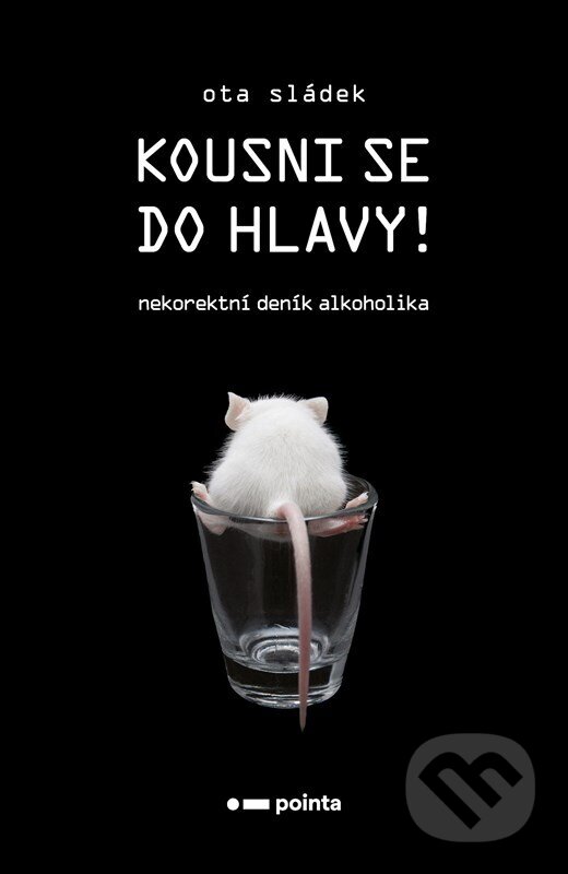 Levně Kousni se do hlavy! (Nekorektní deník alkoholika) - Ota Sládek - kniha z kategorie Spoločenská beletria