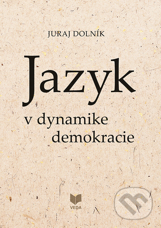 Levně Jazyk v dynamike demokracie - Juraj Dolník - kniha z kategorie Jazyková antropológia