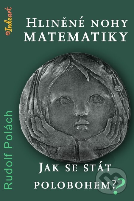 E-kniha: Hliněné nohy matematiky (Rudolf Polách). Indeart