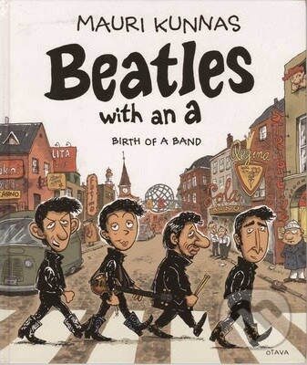 Levně Beatles with an A: Birth of a Band - Mauri Kunnas - kniha z kategorie Hudba