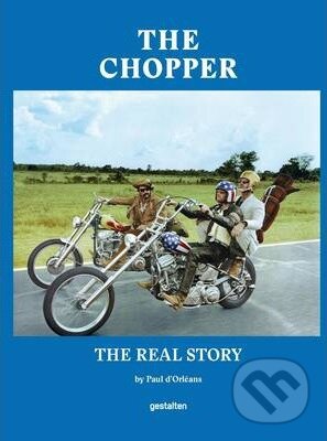 Levně The Chopper (The Real Story) - Pierre Joseph D'Orleans, Robert Klanten - kniha z kategorie Automobily a doprava