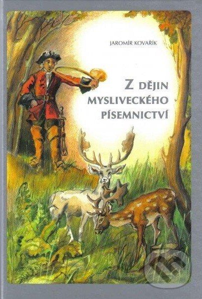Levně Z dějiny mysliveckého písemnictví - Jaromír Kovařík - kniha z kategorie Poľovníctvo