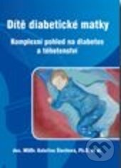 Levně Dítě diabetické matky (Komplexní pohled na diabetes a těhotenství) - kniha z kategorie Vzťahy a rodina