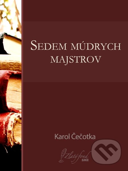 Sedem múdrych majstrov - Karol Čečotka, Petit Press, 2014