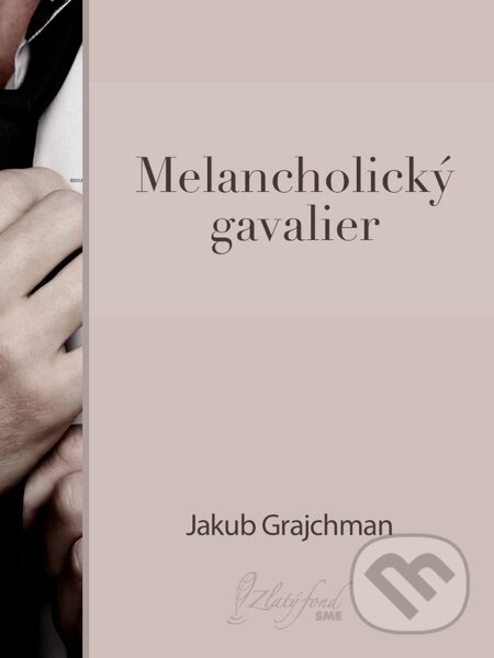Melancholický gavalier - Jakub Grajchman, Petit Press