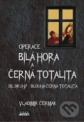 Levně Operace Bílá Hora a černá totalita II. (Dlouhá černá totalita) - kniha z kategorie História