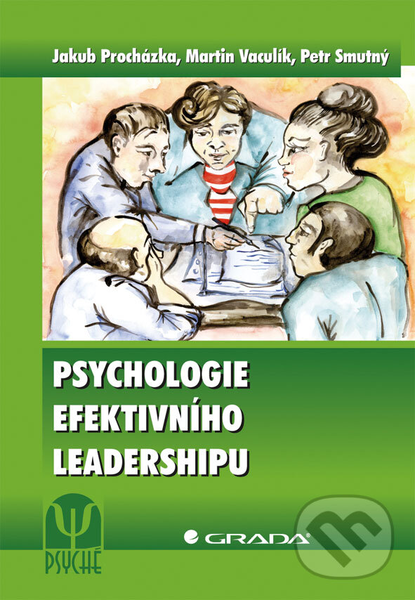 Psychologie efektivního leadershipu - Jakub Procházka, Martin Vaculík, Petr Smutný, Grada, 2013