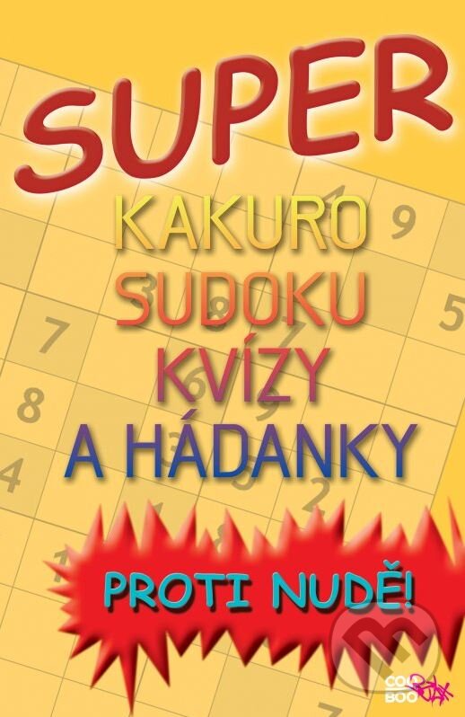Super kakuro, sudoku, kvízy a hádanky - Luboš Bokštefl, CooBoo CZ, 2011