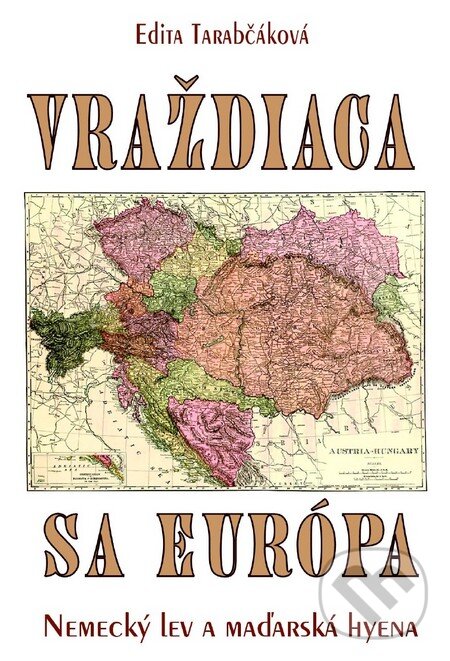 Kniha: Vraždiaca sa Európa (Edita Tarabčáková). Eko-konzult, 2014