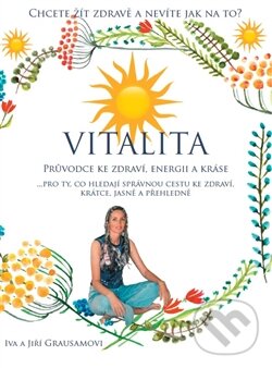Levně Vitalita (Průvodce ke zdraví, energii a kráse) - Jiří Grausam, Iva Grausamová - kniha z kategorie Pozitívne myslenie