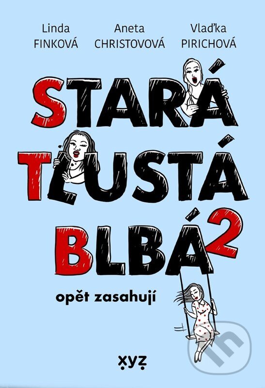 Stará, tlustá, blbá opět zasahují - Aneta Christovová, Vlaďimíra Pirichová, Ludmila Genzerová, Tomáš Eder (Ilustrátor), XYZ, 2023