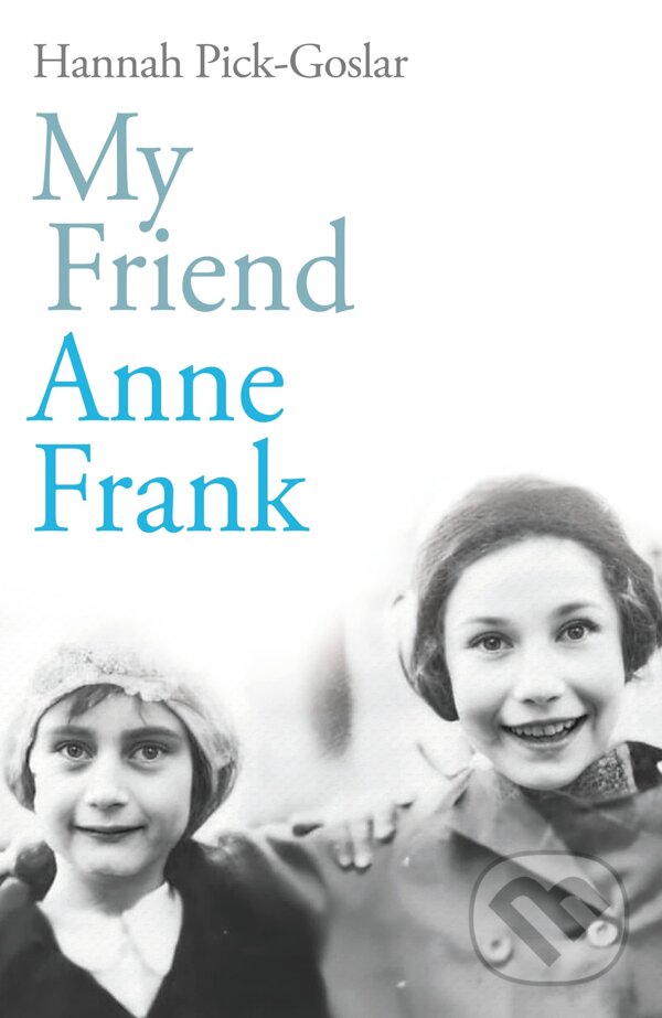Levně My Friend Anne Frank - Hannah Pick-Goslar - kniha z kategorie Beletria