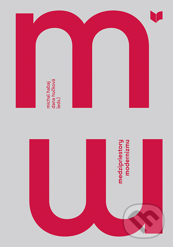 Levně Medzipriestory modernizmu - Dana Hučková (editor), Michal Habaj (editor) - kniha z kategorie Literárna veda