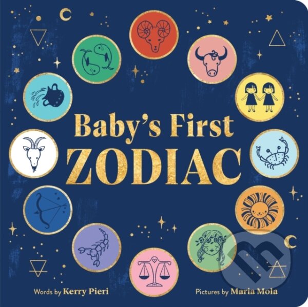 Levně Baby's First Zodiac - Kerry Pieri, Maria Mola (Ilustrátor) - kniha z kategorie Naučné knihy