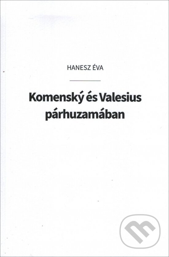 Levně Komenský és Valesius párhuzamában - Éva Hanesz - kniha z kategorie Životopisy