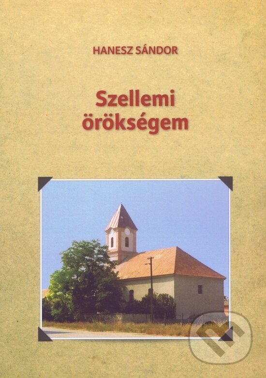 Levně Szellemi örökségem - Sándor Hanesz - kniha z kategorie História kresťanstva