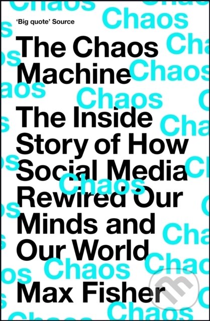 Levně The Chaos Machine (The Inside Story of How Social Media Rewired Our Minds and Our World) - kniha z kategorie Psychológia