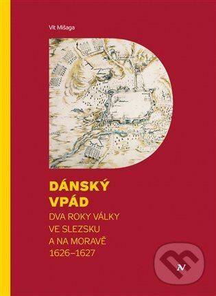 Levně Dánský vpád (Dva roky války ve Slezsku a na Moravě 1626 - 1627) - kniha z kategorie História