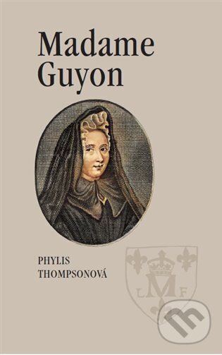 Levně Madame Guyon - Phylis Thompson - kniha z kategorie Životopisy