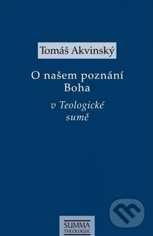 Levně O našem poznání Boha v Teologické sumě - Tomáš Akvinský, Tomáš Machula - kniha z kategorie Kresťanstvo