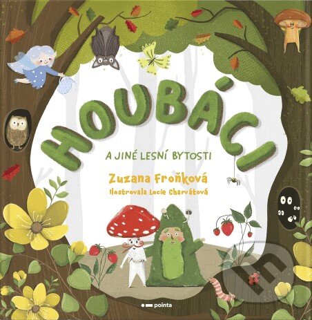 Levně Houbáci a jiné lesní bytosti - Lucie Charvátová (ilustrátor), Zuzana Froňková - kniha z kategorie Rozprávky