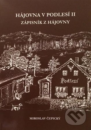 Kniha: Hájovna V Podlesí II. (Miroslav Čepický). Miroslav Čepický, 2023