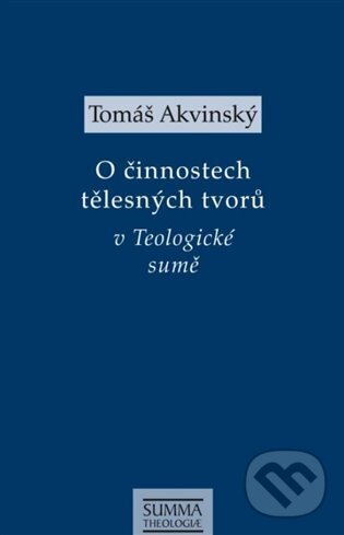 Levně O činnostech tělesných tvorů v Teologické sumě - Tomáš Akvinský - kniha z kategorie Teológia