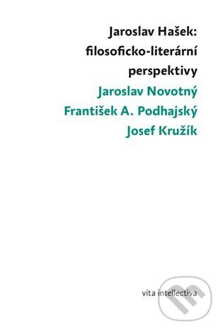 Levně Jaroslav Hašek: filosoficko-literární perspektivy - Josef Kružík, František A. Podhajský, Jaroslav Novotný - kniha z kategorie Filozofia